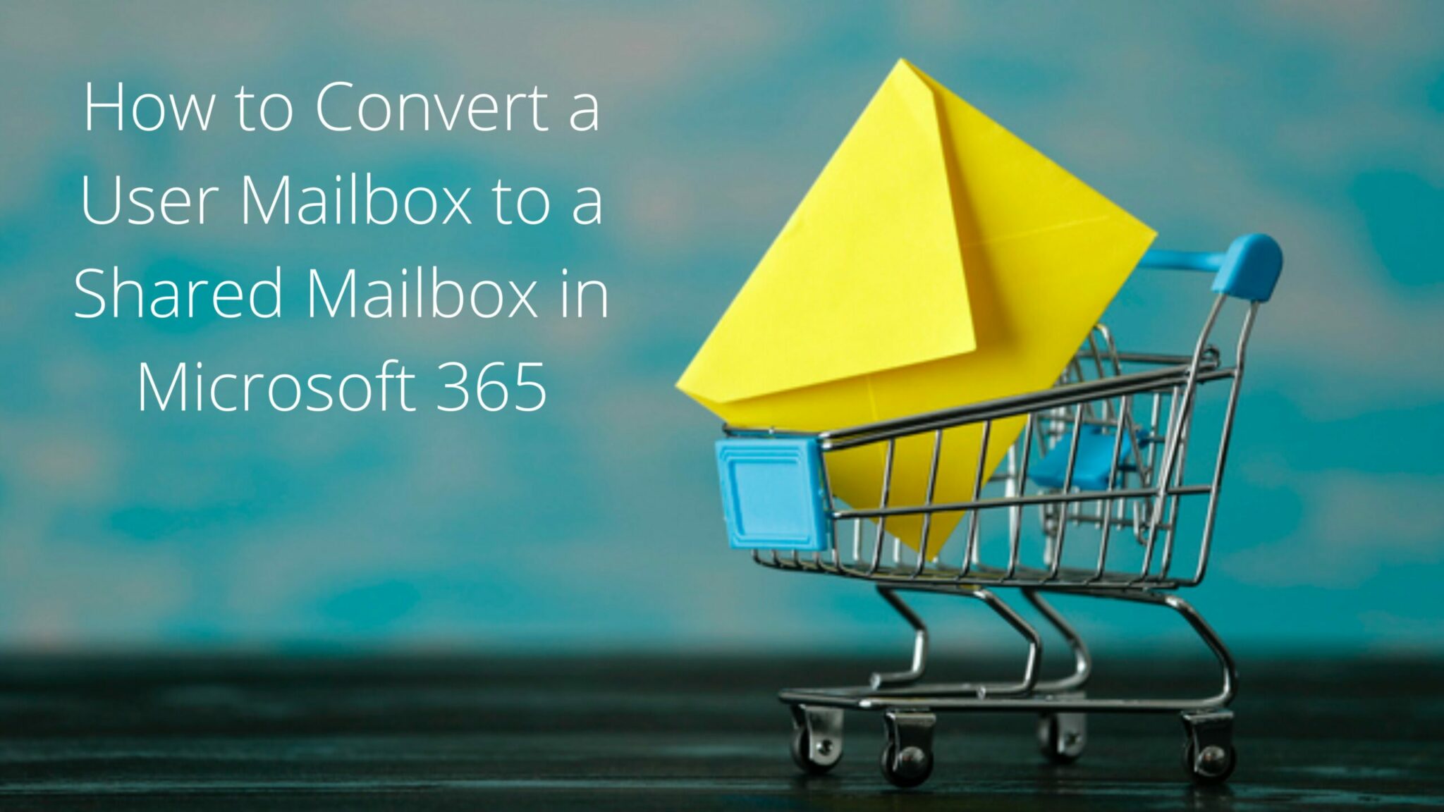 Convert a User Mailbox to a Shared Mailbox in Microsoft 365